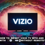 How To Reset Vizio TV With And Without Remote?