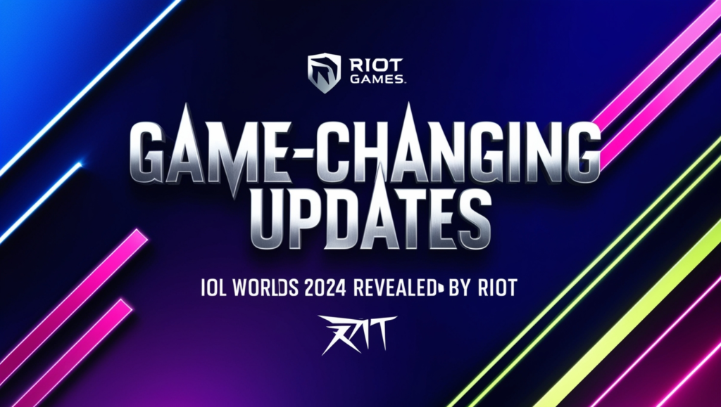 Game-Changing Updates for IOL Worlds 2024 Revealed by Riot